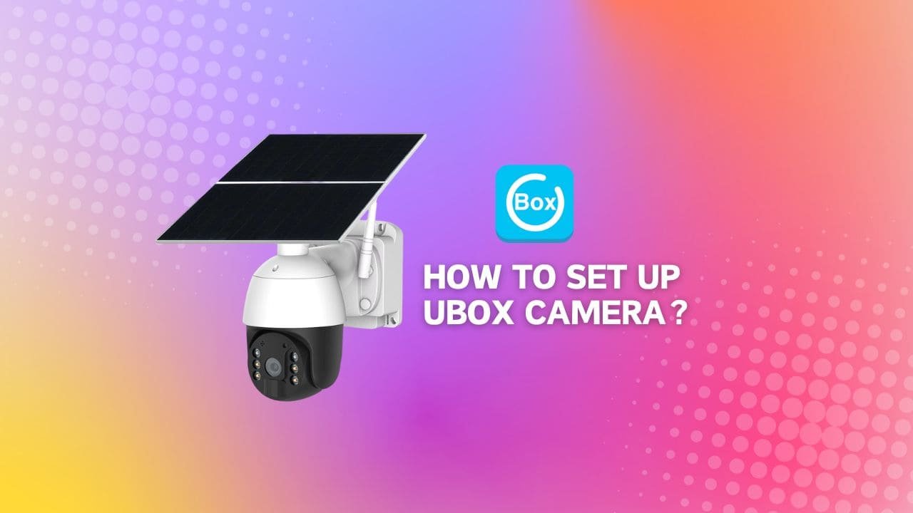 How To Set Up Ubox Camera？