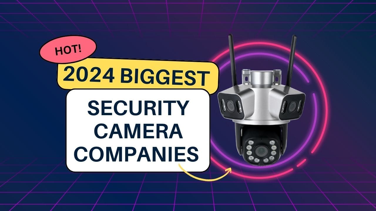 2024 Biggest Security Camera Companies