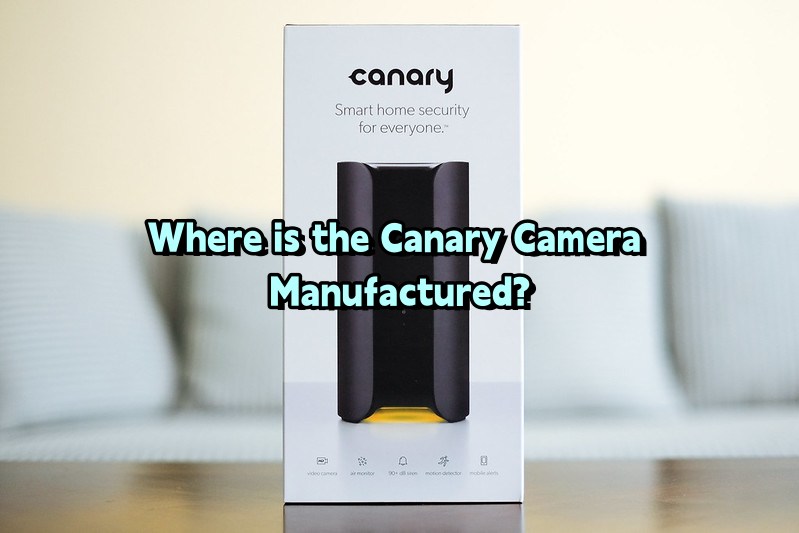 Kje je Canary Camera izdelana