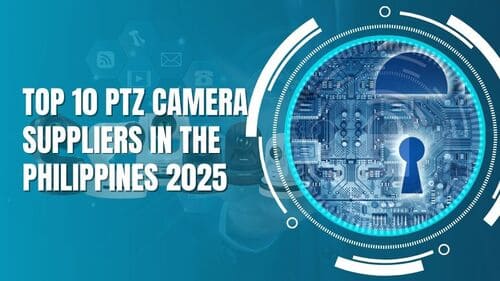Top 10 PTZ Camera Suppliers in the Philippines 2025