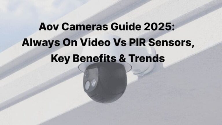 Guía de cámaras Aov 2025: Vídeo siempre activo vs. sensores PIR: ventajas y tendencias clave