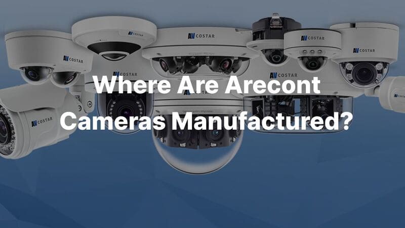 Where Are Arecont Cameras Manufactured