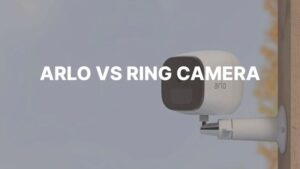 Arlo vs Ring Camera