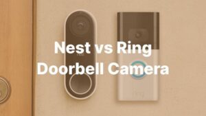 Nest vs Ring Doorbell Camera