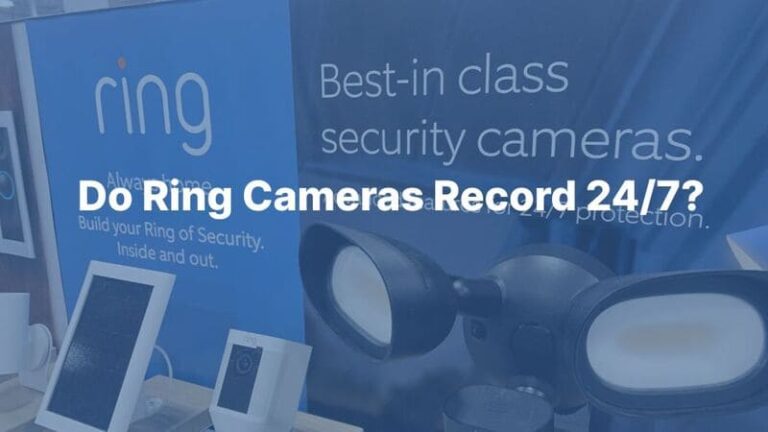 ¿Las cámaras Ring graban las 24 horas del día, los 7 días de la semana? Guía completa para la grabación continua en cámaras Ring
