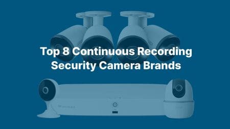 Top 8 Continuous Recording Security Camera Brands
