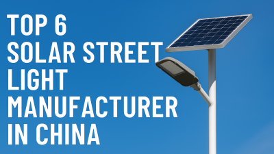 Top 6 Solar Street Light Manufacturer In China